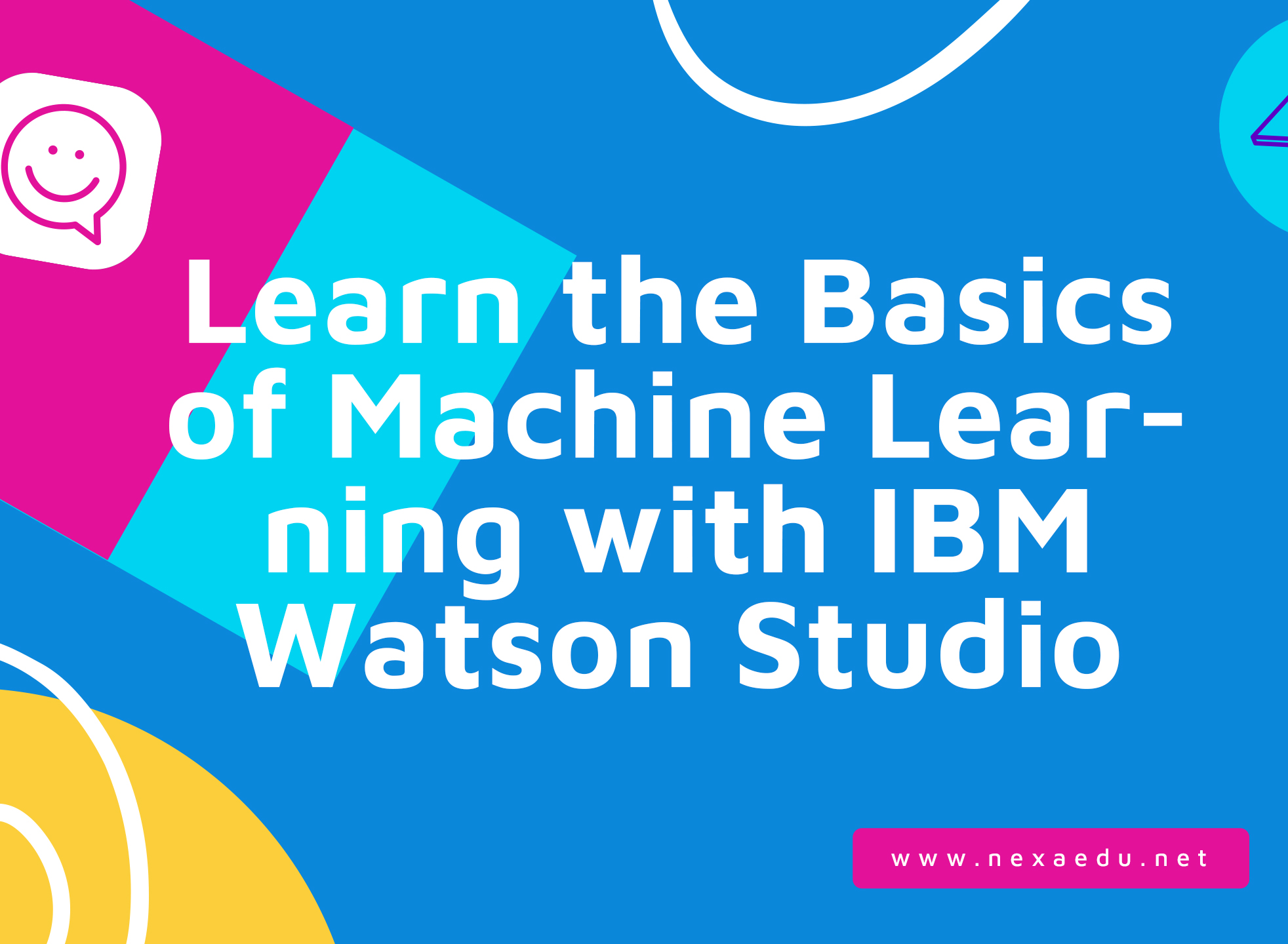 Learn the Basics of Machine Learning with IBM Watson Studio